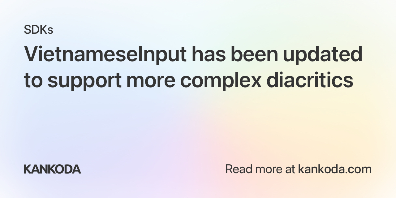 VietnameseInput has been updated to support more complex diacritics